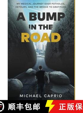 【3-4周达】A Bump in the Road: My Medical Journey over Potholes, Detours and the Bridge to Gratitude [9781636763620]