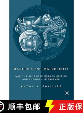 【3-4周达】Manipulating Masculinity: War and Gender in Modern British and American Literature [9780230623033]