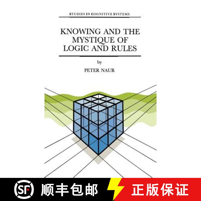 【3-4周达】Knowing and the Mystique of Logic and Rules: including True Statements in Knowing and Acti... [9780792336808]