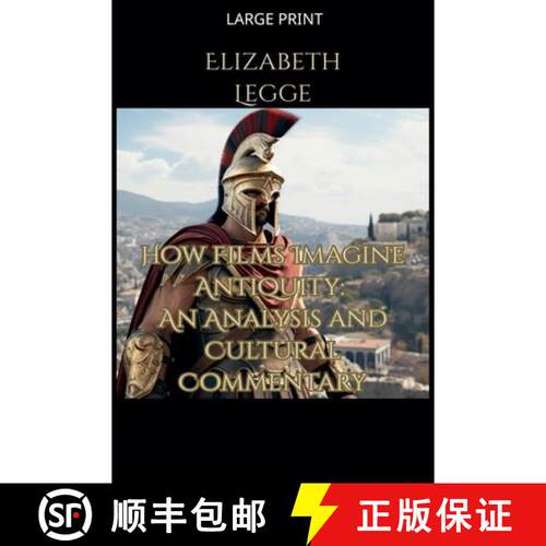【3-4周达】How Films Imagine Antiquity:  An Analysis and Cultural Commentary [9798233266690]