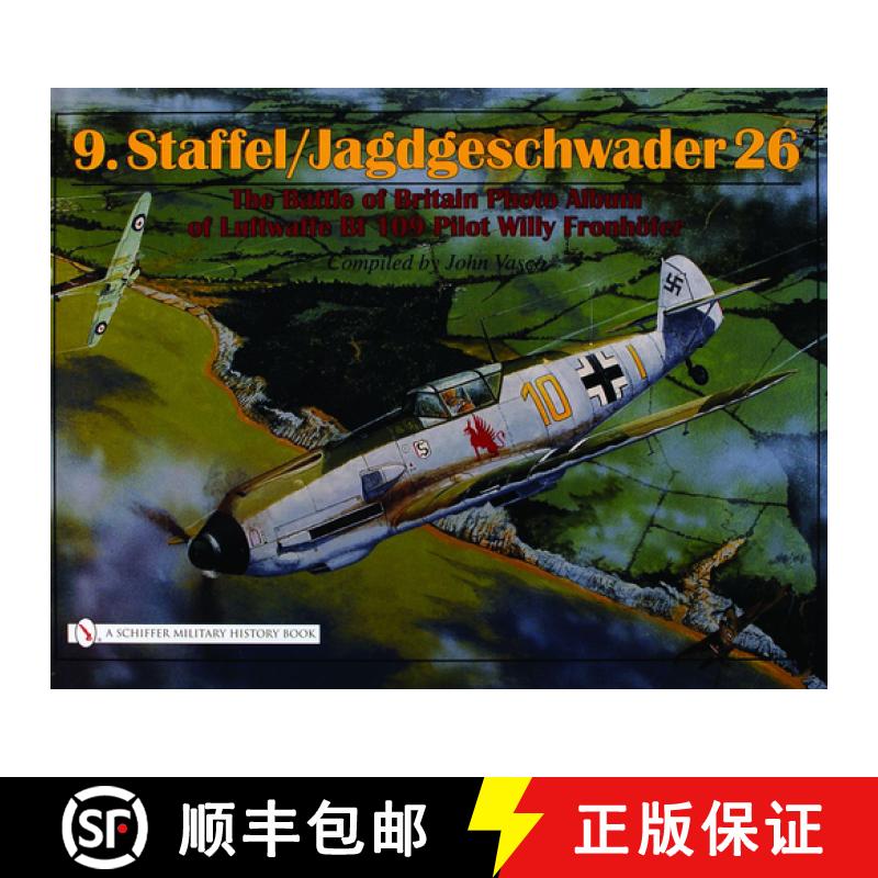 【3-4周达】9.Staffel/Jagdgeschwader 26: The Battle of Britain Photo Album of Luftwaffe Bf 109 Pilot W... [9780764323355]