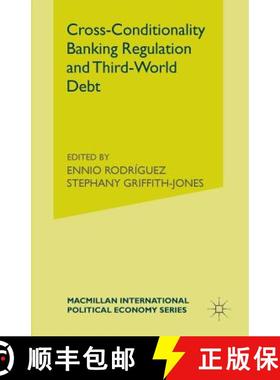 【3-4周达】Cross-Conditionality Banking Regulation and Third-World Debt [9781349124183]