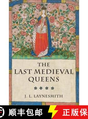 【3-4周达】The Last Medieval Queens: English Queenship 1445-1503 [9780199279562]
