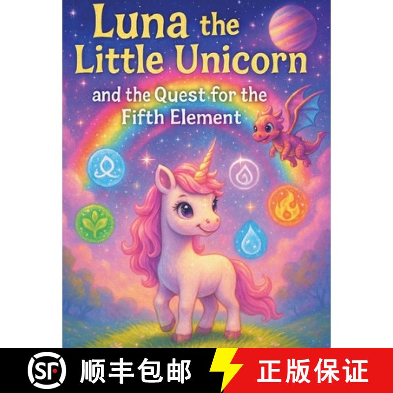 【2-3周达】Luna the Little Unicorn and the Quest for the Fifth Element : A Magical Journey Through th... [9781069477712]