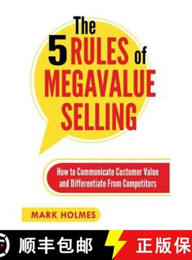 【3-4周达】The 5 Rules of Megavalue Selling: How to Communicate Customer Value and Differentiate From... [9781619846234]