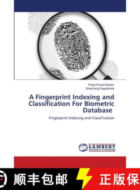 【3-4周达】A Fingerprint Indexing and Classification For Biometric Database: Fingerprint Indexing and... [9786202563376]