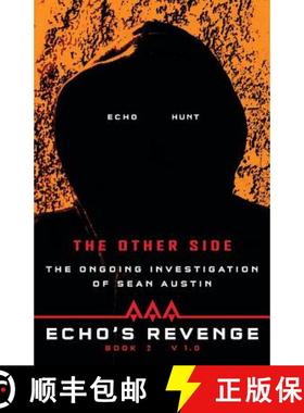 预订 Echo's Revenge: The Other Side: The Ongoing Investigation of Sean Austin Book 2 V 1.0 [9780983726463]