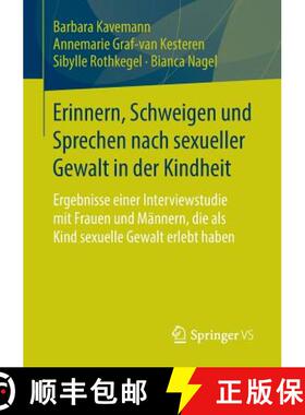 【3-4周达】Erinnern, Schweigen und Sprechen nach sexueller Gewalt in der Kindheit: Ergebnisse einer I... [9783658105099]