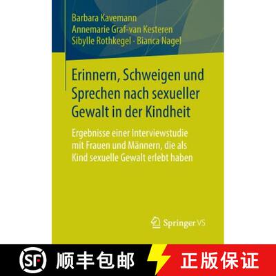 【3-4周达】Erinnern, Schweigen und Sprechen nach sexueller Gewalt in der Kindheit: Ergebnisse einer I... [9783658105099]