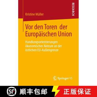 【3-4周达】VOR Den Toren Der Europï¿½ischen Union: Handlungsorientierungen ï¿½konomischer Akteu... [9783658009090]