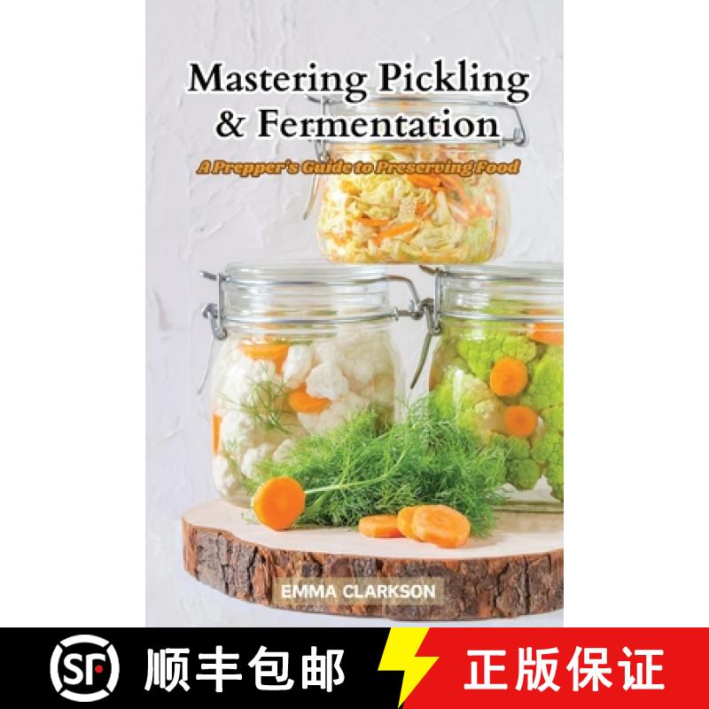 【2-3周达】Mastering Pickling & Fermentation: A prepper's guide to preserving food [9798869175076]