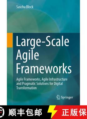 【3-4周达】Large-Scale Agile Frameworks : Agile Frameworks, Agile Infrastructure and Pragmatic Soluti... [9783662677810]