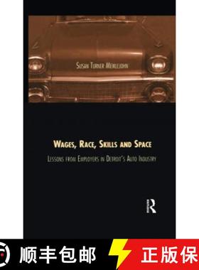 【3-4周达】Wages, Race, Skills and Space: Lessons from Employers in Detroit's Auto Industry: Lessons ... [9781138984417]