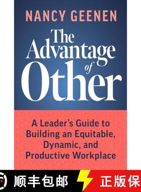 【3-4周达】The Advantage of Other : A Leader's Guide to Building an Equitable, Dynamic, and Productiv... [9781642253771]
