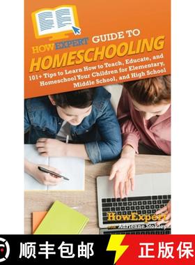 预订 HowExpert Guide to Homeschooling: 101+ Tips to Learn How to Teach, Educate, and Homeschool Your ... [9781962386180]