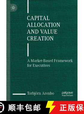 【3-4周达】Capital Allocation and Value Creation: A Market-Based Framework for Executives [9783031470509]