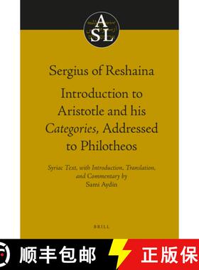 预订 Sergius of Reshaina: Introduction to Aristotle and His Categories, Addressed to Philotheos [9789004324954]