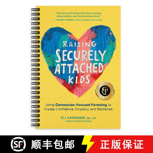 【3-4周达】Raising Securely Attached Kids: Using Connection-Focused Parenting to Create Confidence, E... [9781632175847]