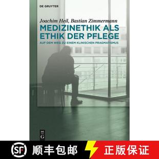 Ethik 9783110447910 Medizinethik als einem Pflege：Auf der Pragmatismus 预订 dem klinischen Weg