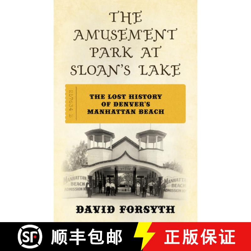 【3-4周达】The Amusement Park at Sloan's Lake : The Lost History of Denver's Manhattan Beach [9781493076970]