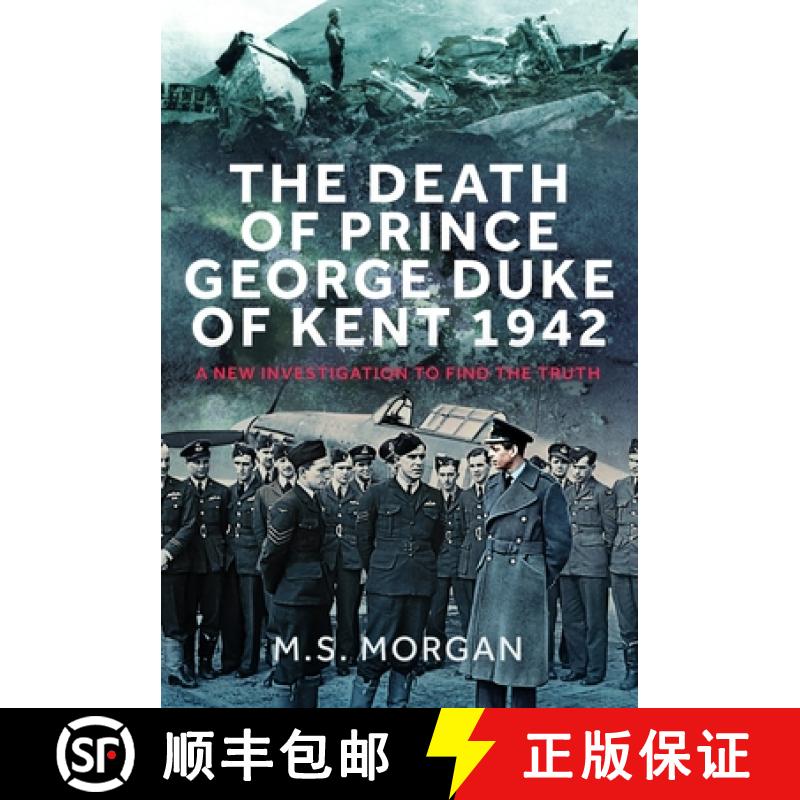 【3-4周达】The Death of Prince George, Duke of Kent, 1942: A New Investigation to Find the Truth [9781036107192]