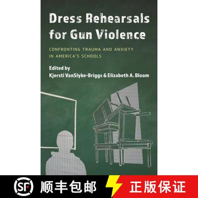 【3-4周达】Dress Rehearsals for Gun Violence : Confronting Trauma and Anxiety in America's Schools [9781475861556]