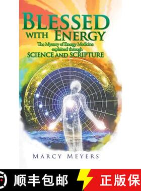 预订 Blessed with Energy: The Mystery of Energy Medicine Explained Through Science and Scripture [9781504395342]