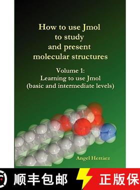 【3-4周达】How to Use Jmol to Study and Present Molecular Structures (Vol. 1) [9781847992598]