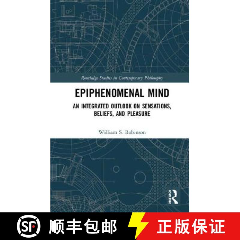 【3-4周达】Epiphenomenal Mind: An Integrated Outlook on Sensations, Beliefs, and Pleasure [9781138351370]