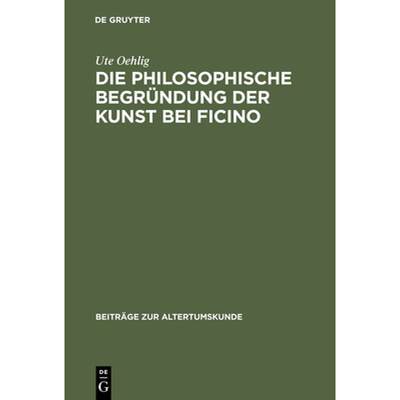 预订 Die Philosophische Begründung Der Kunst Bei Ficino [9783598774720]