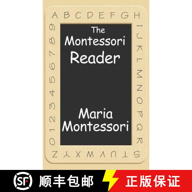【4周达】The Montessori Reader: The Montessori Method, Dr. Montessori's Own Handbook, the Absorbent Mind [9781515434764]