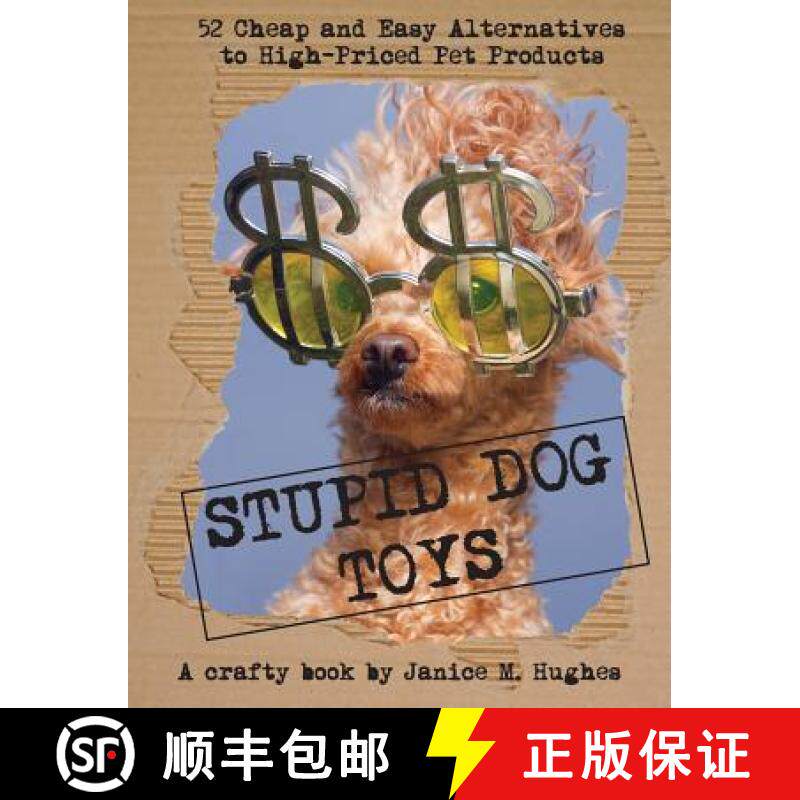 预订 Stupid Dog Toys: 52 Cheap and Easy Alternatives to High-Priced Pet Products [9780993870712]
