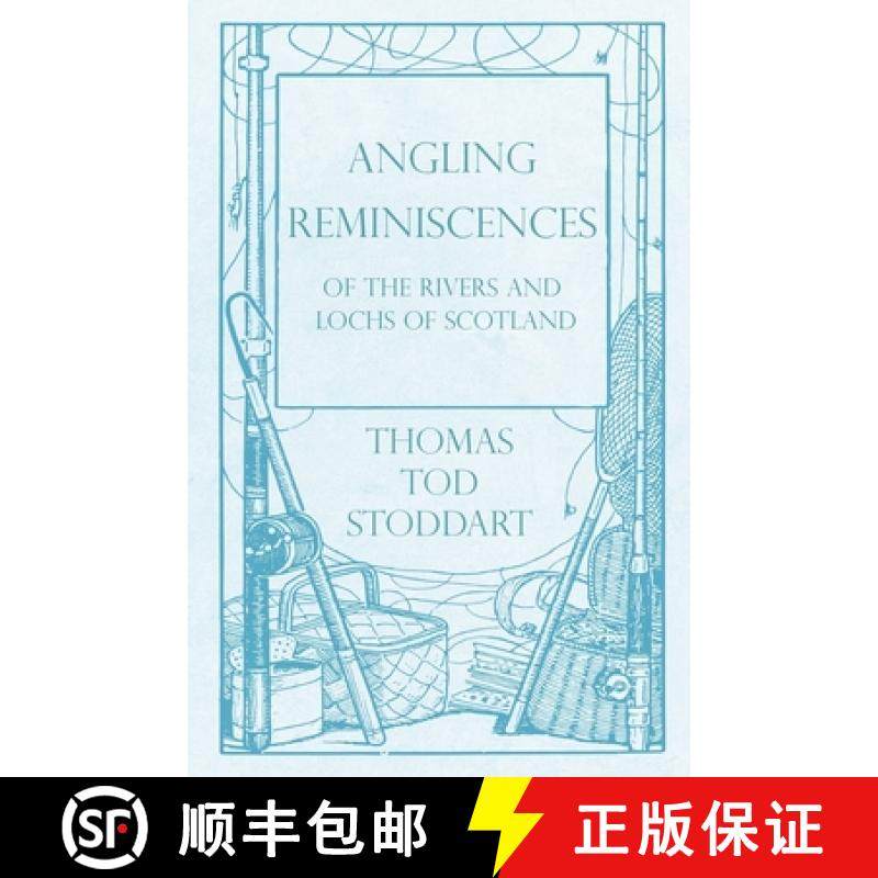 【3-4周达】Angling Reminiscences - Of the Rivers and Lochs of Scotland [9781528710213]