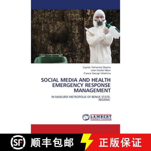 【3-4周达】SOCIAL MEDIA AND HEALTH EMERGENCY RESPONSE MANAGEMENT: IN MAKURDI METROPOLIS OF BENUE STAT... [9786207811250]
