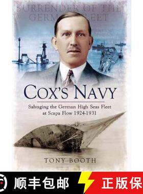 【3-4周达】Cox's Navy: Salvaging the German High Seas Fleet at Scapa Flow 1924-1931: Salvaging the Ge... [9781848845527]