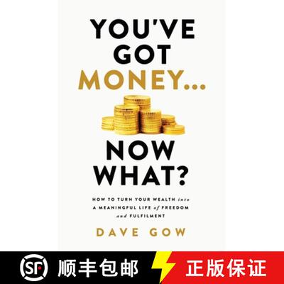 【3-4周达】You've Got Money... Now What? How to Turn Your Wealth into a Meaningful Life of Freedom an... [9780645632422]