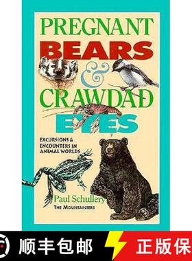 预订 Pregnant Bears and Crawdad Eyes: Excursions and Encounters in Animal Worlds [9780898862928]