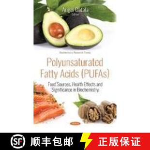 【3-4周达】Polyunsaturated Fatty Acids (PUFAs): Food Sources, Health Effects and Significance in Bioc... [9781536135725]