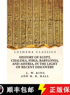 【3-4周达】History of Egypt, Chaldea, Syria, Babylonia, and Assyria, in the Light of Recent Discovery [9781639239009]