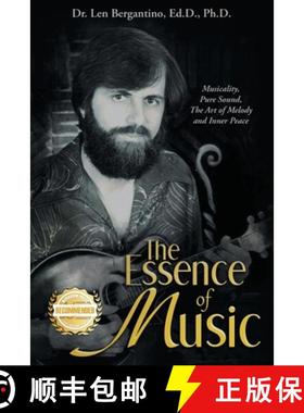 预订 The Essence of Music: Musicality, Pure Sound, the Art of Melody and Inner Peace [9781954753143]