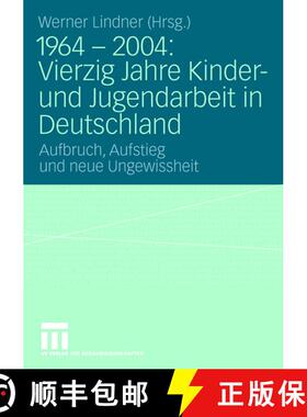 【3-4周达】1964 - 2004: Vierzig Jahre Kinder- und Jugendarbeit in Deutschland : Aufbruch, Aufstieg un... [9783531146201]