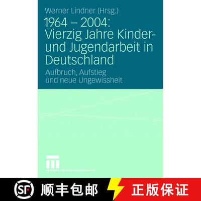 【3-4周达】1964 - 2004: Vierzig Jahre Kinder- und Jugendarbeit in Deutschland : Aufbruch, Aufstieg un... [9783531146201]