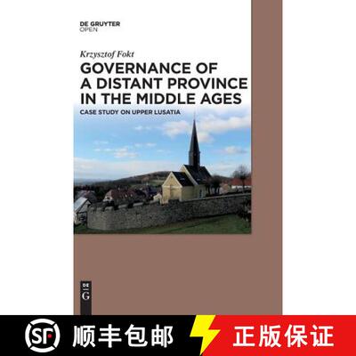【3-4周达】精装 Governance of a Distant Province in the Middle Ages: Case Study on Upper Lusatia [9783110569285]