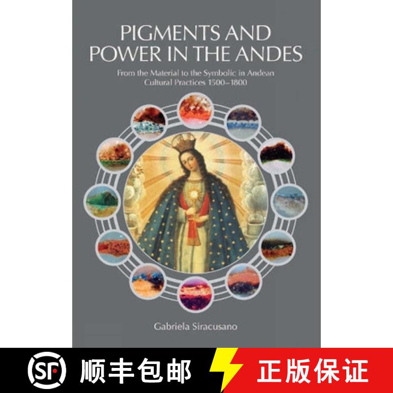 【2-3周达】Pigments and Power in the Andes: From the Material to the Symbolic in Andean Cultural Prac... [9781904982562]