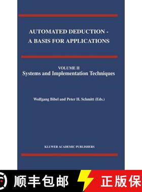 【3-4周达】Automated Deduction - A Basis for Applications Volume I Foundations - Calculi and Methods ... [9780792351306]
