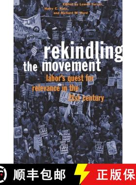 【3-4周达】Rekindling the Movement: Labor's Quest for Relevance in the 21st Century [9780801487125]