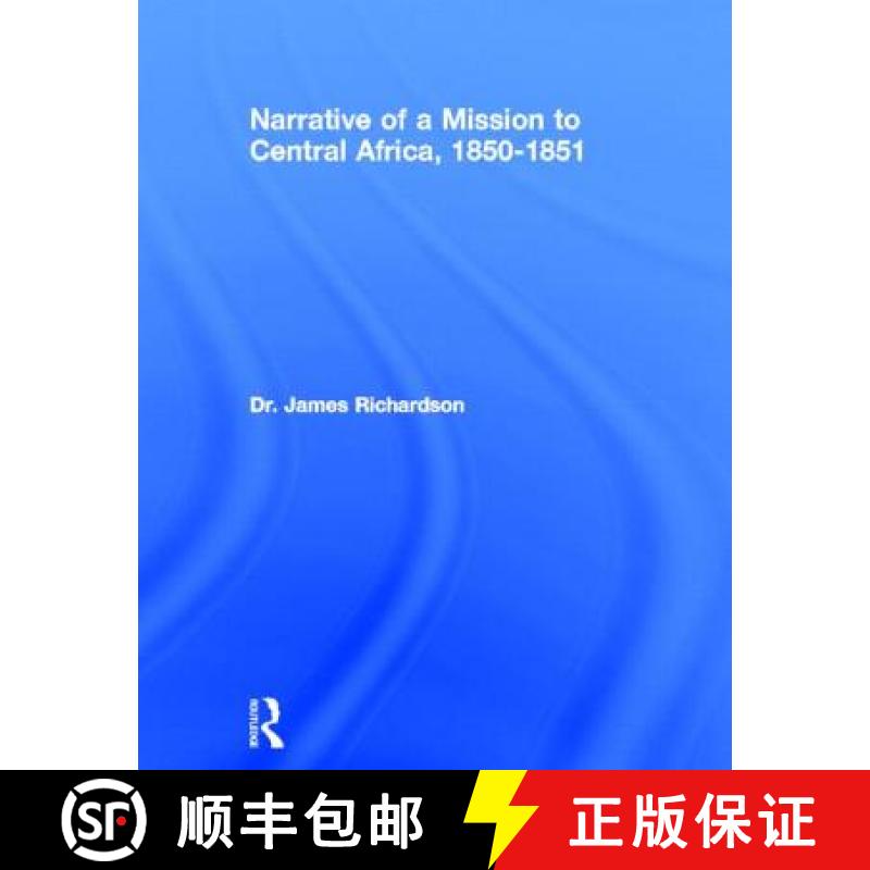【3-4周达】Narrative of a Mission to Central Africa, 1850-1851: Performed in the Years 1850-51, Under... [9780714618487]