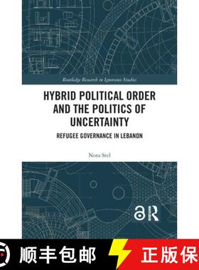 预订 Hybrid Political Order and the Politics of Uncertainty : Refugee Governance in Lebanon [9781138352544]