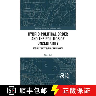 预订 Hybrid Political Order and the Politics of Uncertainty : Refugee Governance in Lebanon [9781138352544]