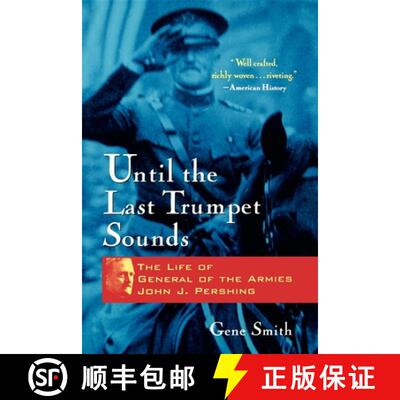 【3-4周达】Until the Last Trumpet Sounds: The Life of General of the Armies John J. Pershing [9780471350644]